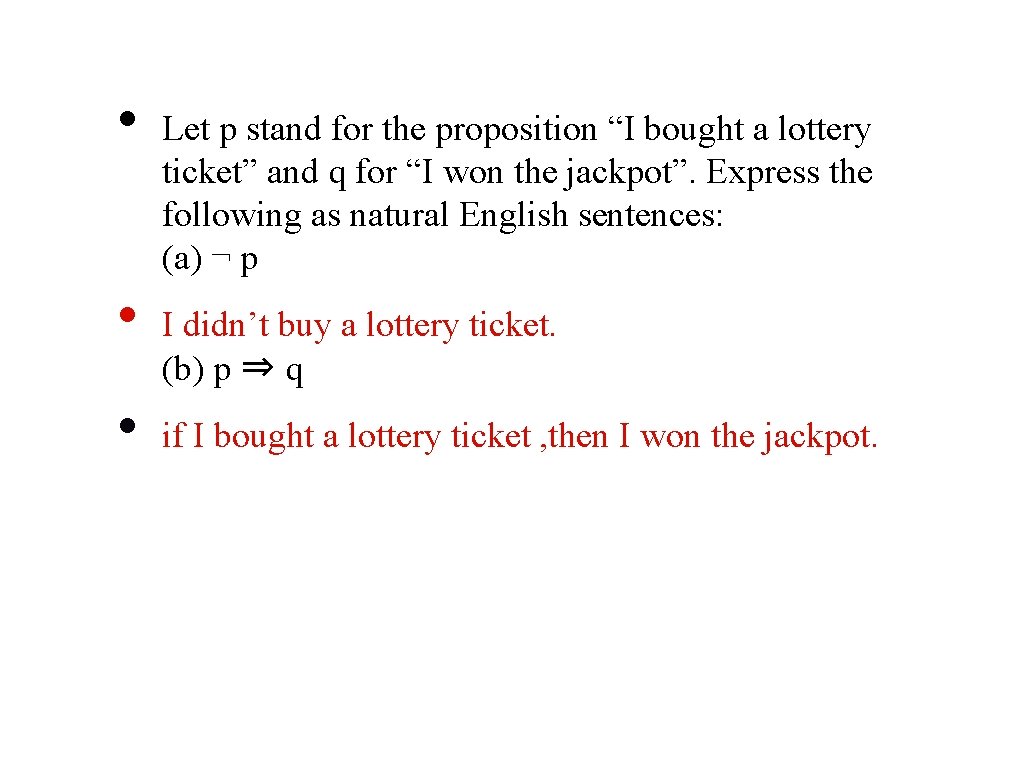  • • • Let p stand for the proposition “I bought a lottery