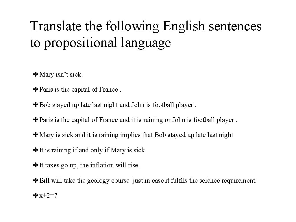 Translate the following English sentences to propositional language ✤Mary isn’t sick. ✤Paris is the