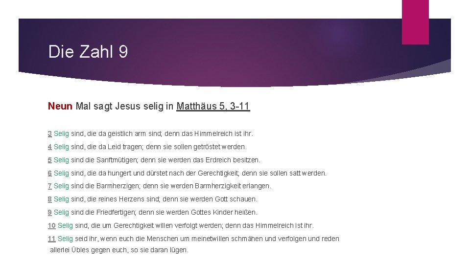 Die Zahl 9 Neun Mal sagt Jesus selig in Matthäus 5, 3 -11 3