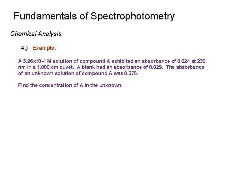Fundamentals of Spectrophotometry Chemical Analysis 4. ) Example: A 3. 96 x 10 -4 Fundamentals of Spectrophotometry Chemical Analysis 4. ) Example: A 3. 96 x 10 -4