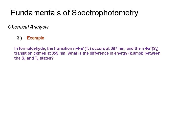 Fundamentals of Spectrophotometry Chemical Analysis 3. ) Example In formaldehyde, the transition n p*(T Fundamentals of Spectrophotometry Chemical Analysis 3. ) Example In formaldehyde, the transition n p*(T