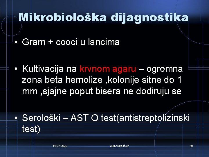 Mikrobiološka dijagnostika • Gram + cooci u lancima • Kultivacija na krvnom agaru –