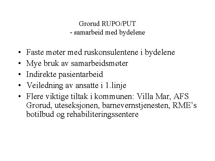 Grorud RUPO/PUT - samarbeid med bydelene • • • Faste møter med ruskonsulentene i