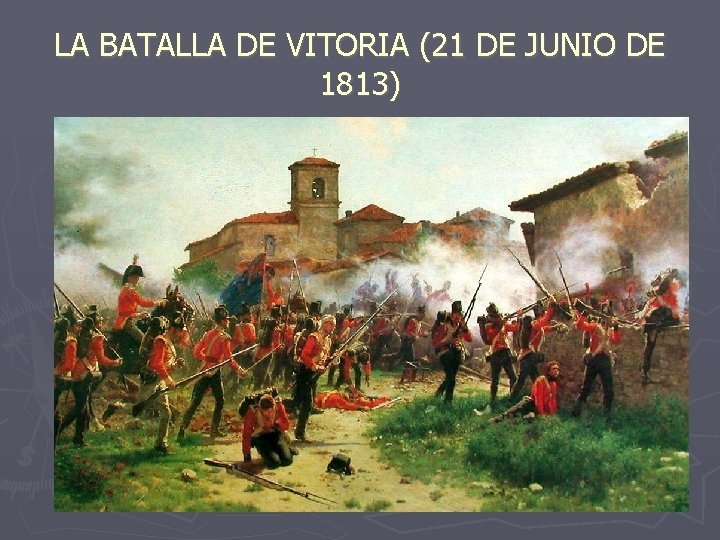 LA BATALLA DE VITORIA (21 DE JUNIO DE 1813) 
