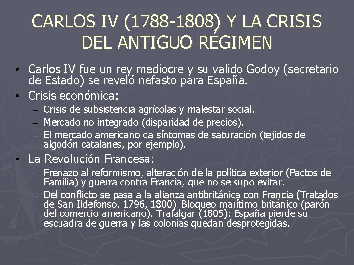 CARLOS IV (1788 -1808) Y LA CRISIS DEL ANTIGUO RÉGIMEN • Carlos IV fue