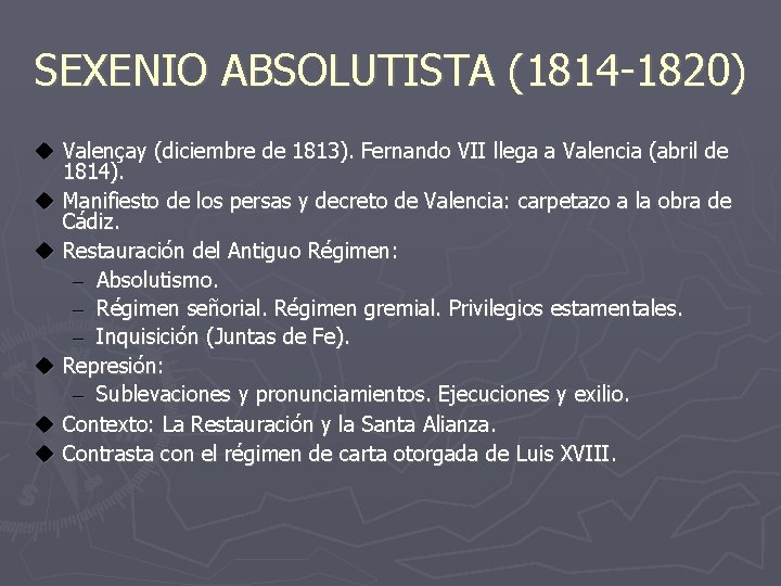 SEXENIO ABSOLUTISTA (1814 -1820) u Valençay (diciembre de 1813). Fernando VII llega a Valencia