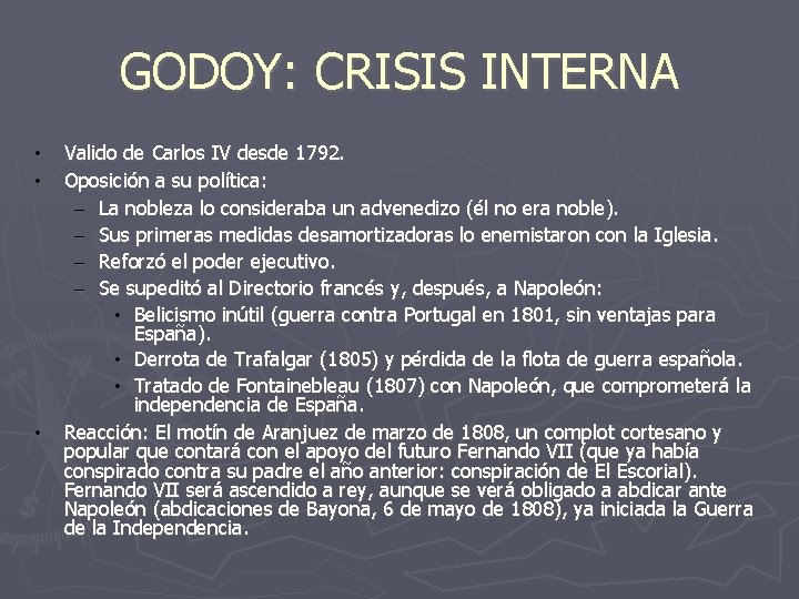 GODOY: CRISIS INTERNA • • • Valido de Carlos IV desde 1792. Oposición a