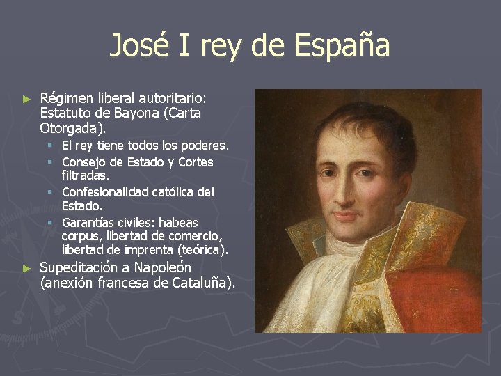 José I rey de España ► Régimen liberal autoritario: Estatuto de Bayona (Carta Otorgada).