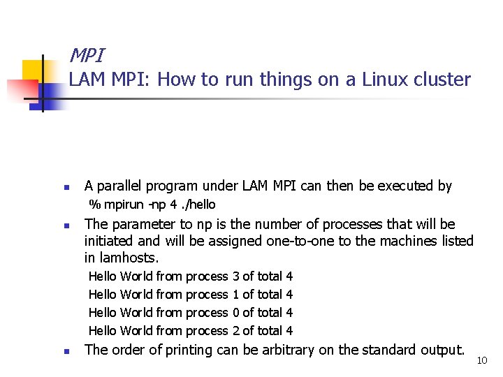 MPI LAM MPI: How to run things on a Linux cluster n A parallel