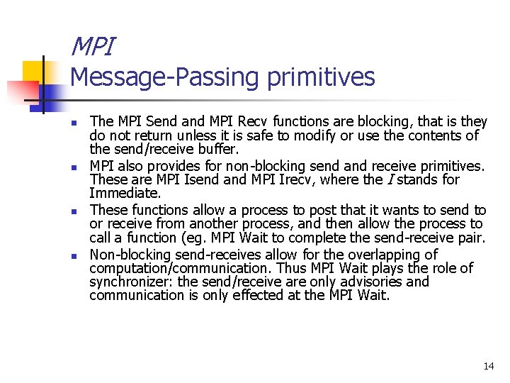 MPI Message-Passing primitives n n The MPI Send and MPI Recv functions are blocking,