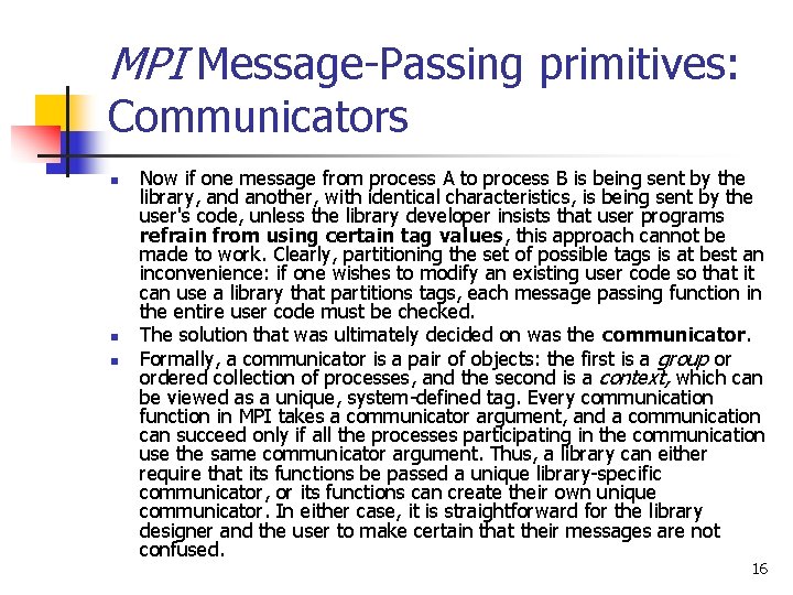 MPI Message-Passing primitives: Communicators n n n Now if one message from process A
