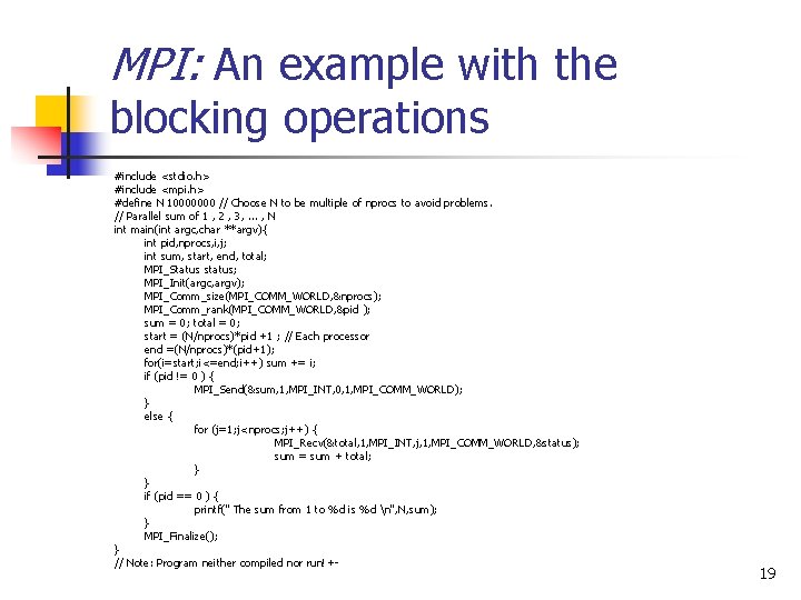 MPI: An example with the blocking operations #include <stdio. h> #include <mpi. h> #define