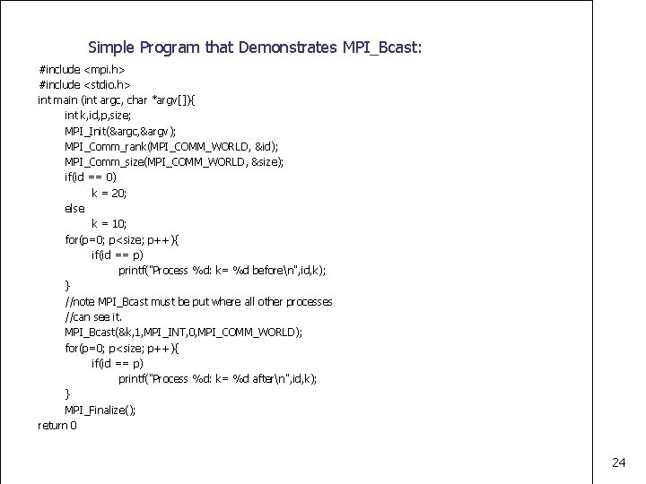 Simple Program that Demonstrates MPI_Bcast: #include <mpi. h> #include <stdio. h> int main (int
