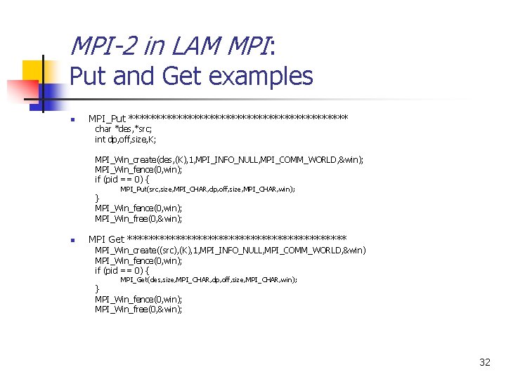 MPI-2 in LAM MPI: Put and Get examples n MPI_Put ********************* char *des, *src;