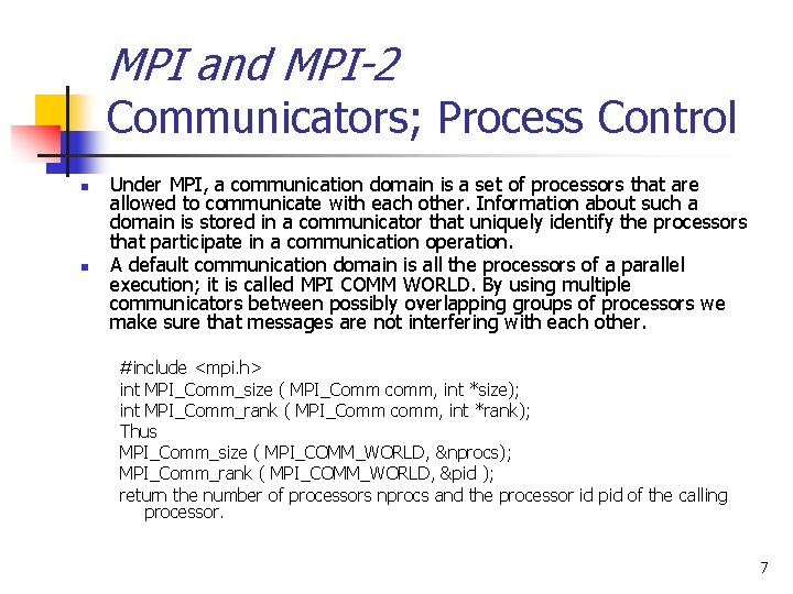 MPI and MPI-2 Communicators; Process Control n n Under MPI, a communication domain is
