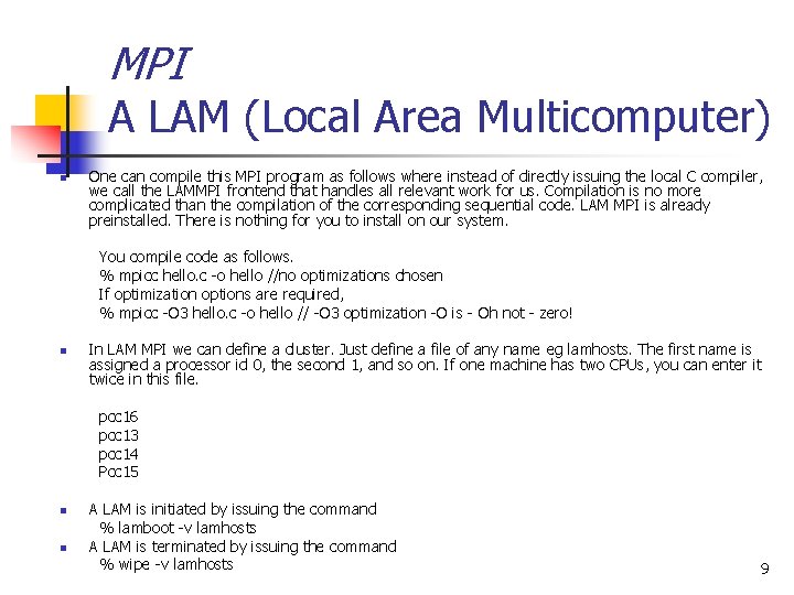 MPI A LAM (Local Area Multicomputer) n One can compile this MPI program as