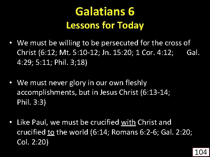 Galatians 6 Lessons for Today • We must be willing to be persecuted for