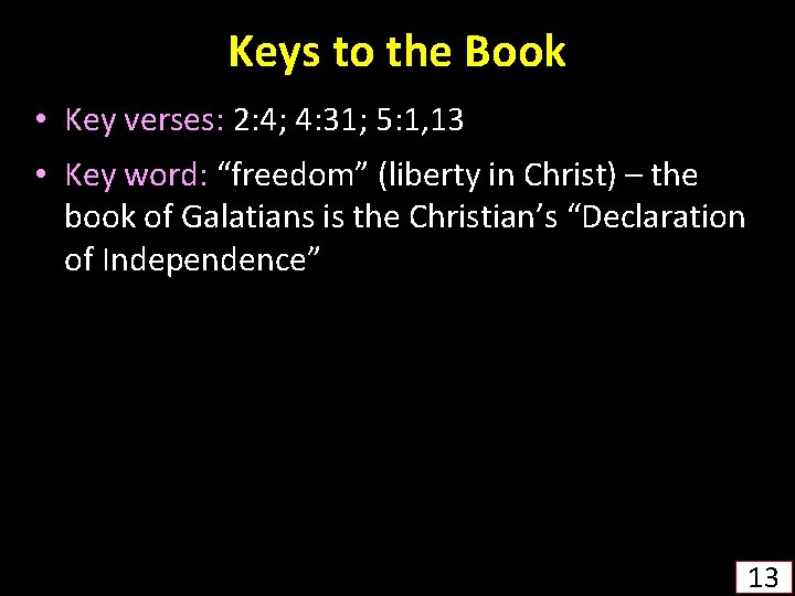 Keys to the Book • Key verses: 2: 4; 4: 31; 5: 1, 13