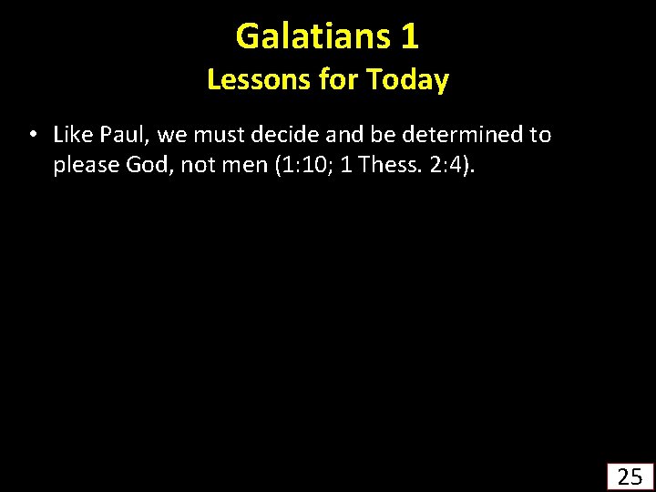 Galatians 1 Lessons for Today • Like Paul, we must decide and be determined