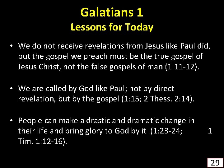 Galatians 1 Lessons for Today • We do not receive revelations from Jesus like