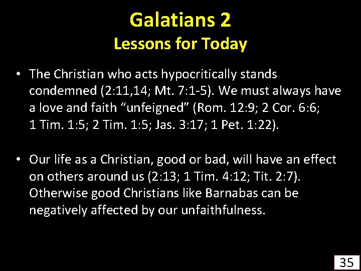 Galatians 2 Lessons for Today • The Christian who acts hypocritically stands condemned (2: