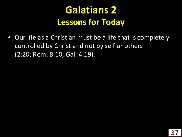 Galatians 2 Lessons for Today • Our life as a Christian must be a