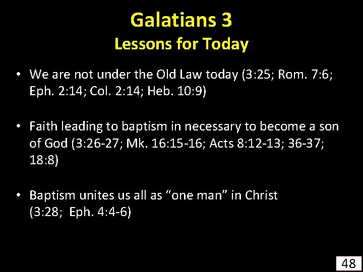 Galatians 3 Lessons for Today • We are not under the Old Law today