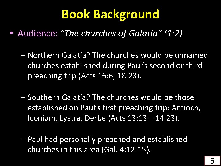 Book Background • Audience: “The churches of Galatia” (1: 2) – Northern Galatia? The