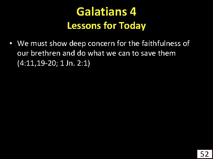 Galatians 4 Lessons for Today • We must show deep concern for the faithfulness