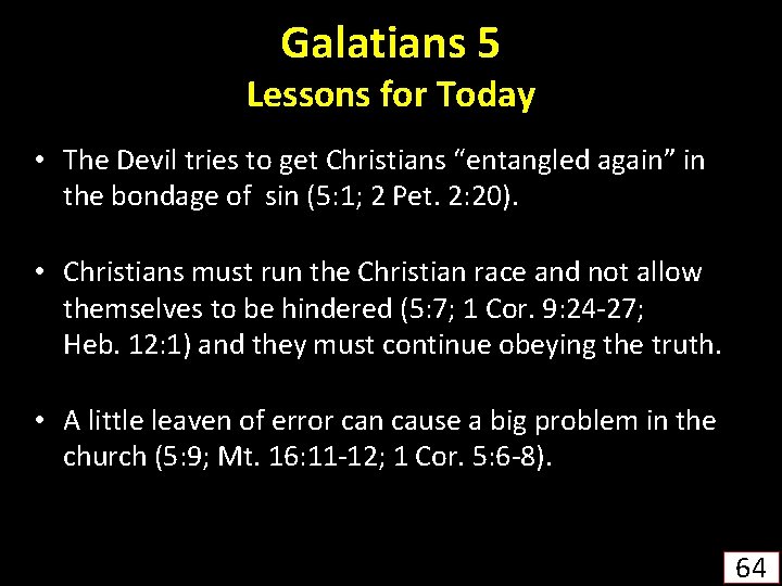 Galatians 5 Lessons for Today • The Devil tries to get Christians “entangled again”