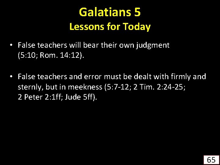 Galatians 5 Lessons for Today • False teachers will bear their own judgment (5: