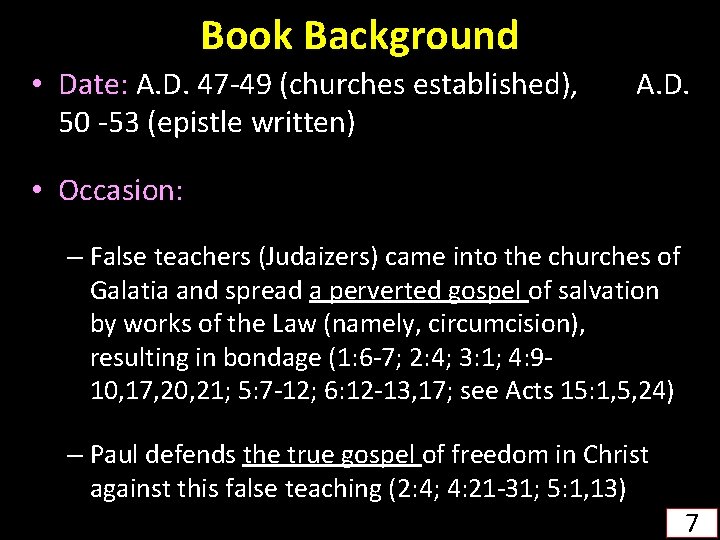 Book Background • Date: A. D. 47 -49 (churches established), A. D. 50 -53