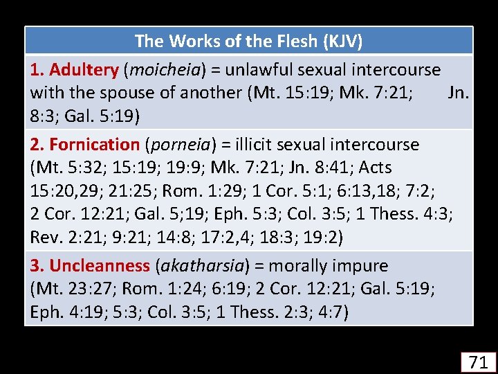 The Works of the Flesh (KJV) 1. Adultery (moicheia) = unlawful sexual intercourse with