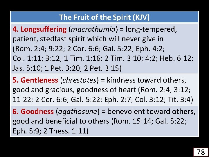 The Fruit of the Spirit (KJV) 4. Longsuffering (macrothumia) = long-tempered, patient, stedfast spirit