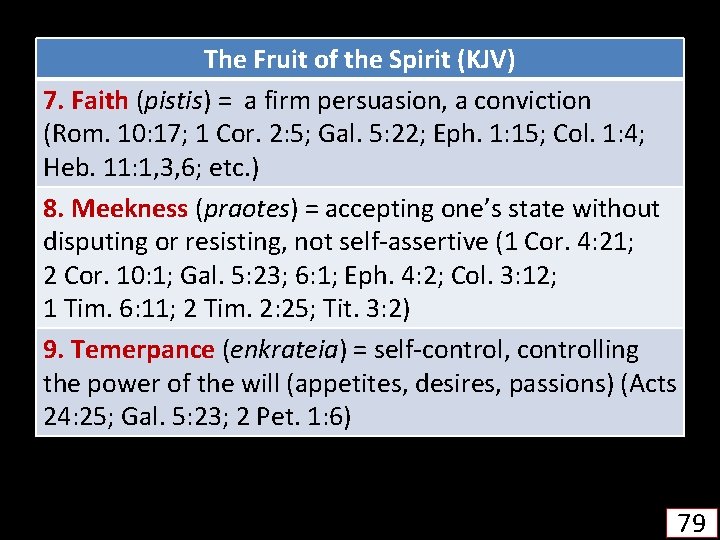 The Fruit of the Spirit (KJV) 7. Faith (pistis) = a firm persuasion, a