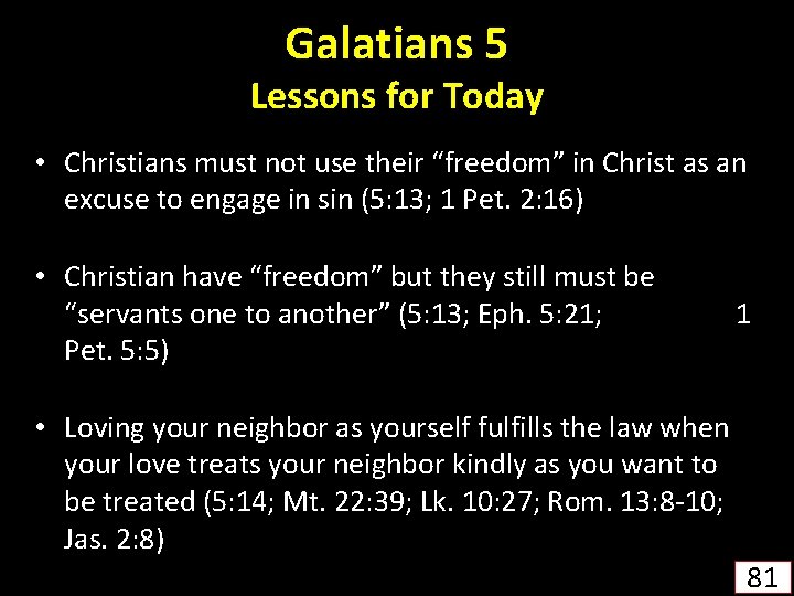 Galatians 5 Lessons for Today • Christians must not use their “freedom” in Christ
