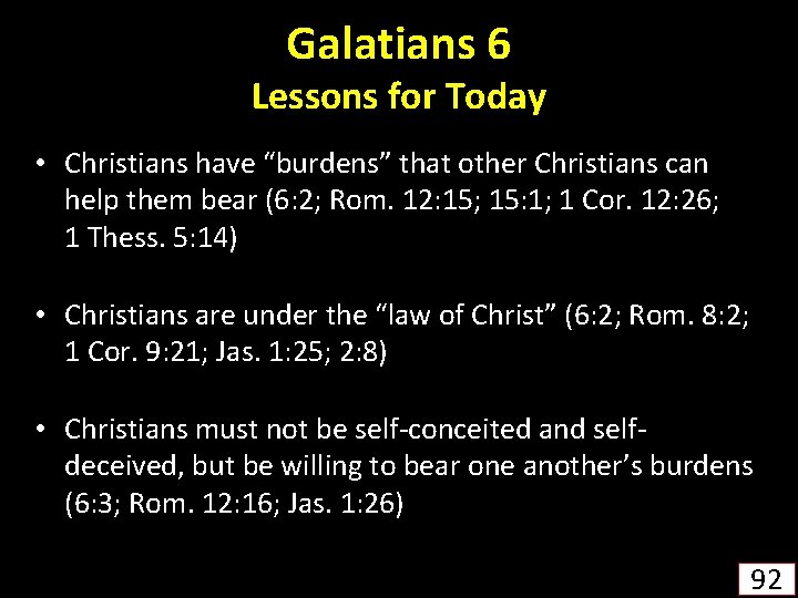 Galatians 6 Lessons for Today • Christians have “burdens” that other Christians can help