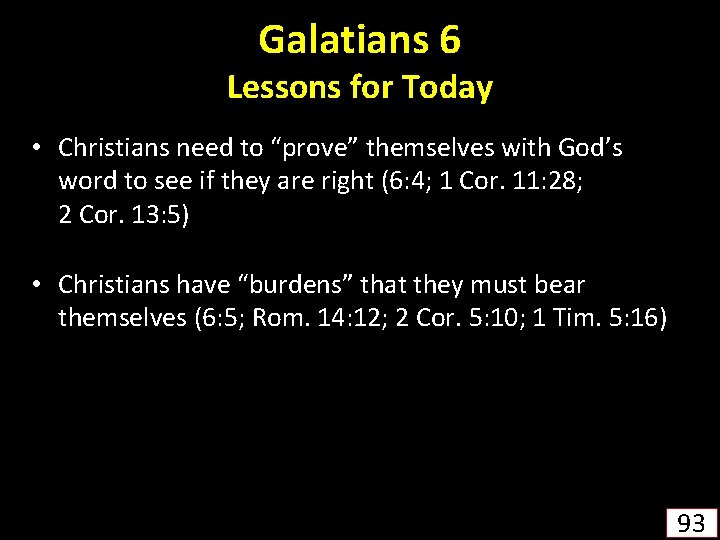 Galatians 6 Lessons for Today • Christians need to “prove” themselves with God’s word