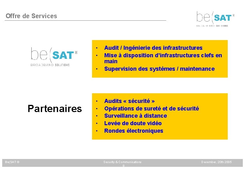 Offre de Services • • Partenaires Be(SAT © • Audit / Ingénierie des infrastructures