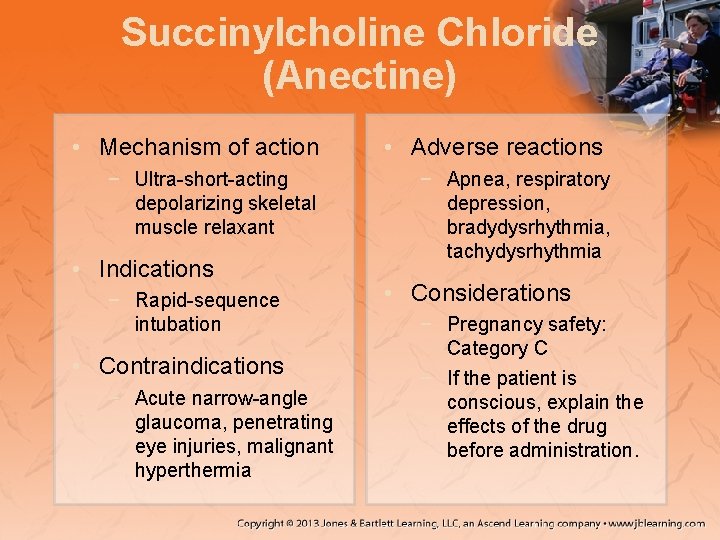 Succinylcholine Chloride (Anectine) • Mechanism of action − Ultra-short-acting depolarizing skeletal muscle relaxant •