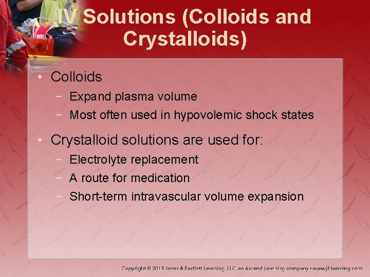 IV Solutions (Colloids and Crystalloids) • Colloids − Expand plasma volume − Most often