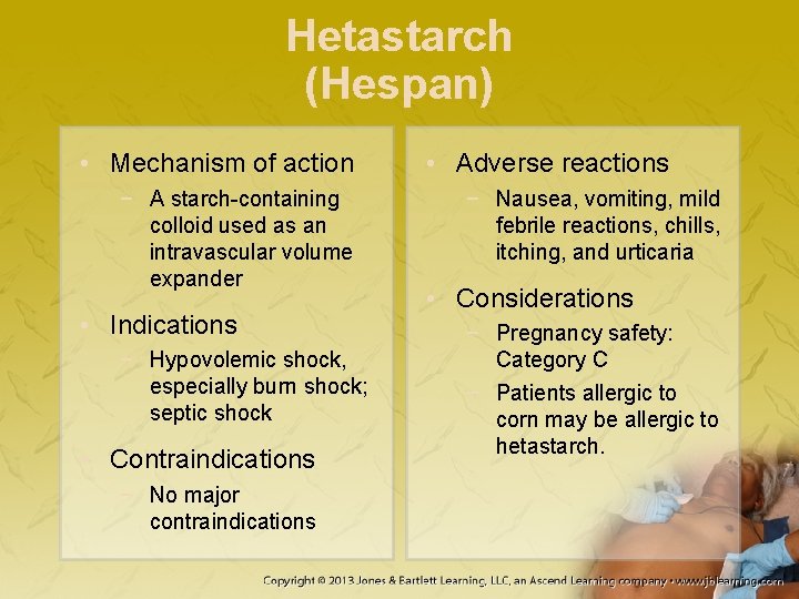 Hetastarch (Hespan) • Mechanism of action − A starch-containing colloid used as an intravascular