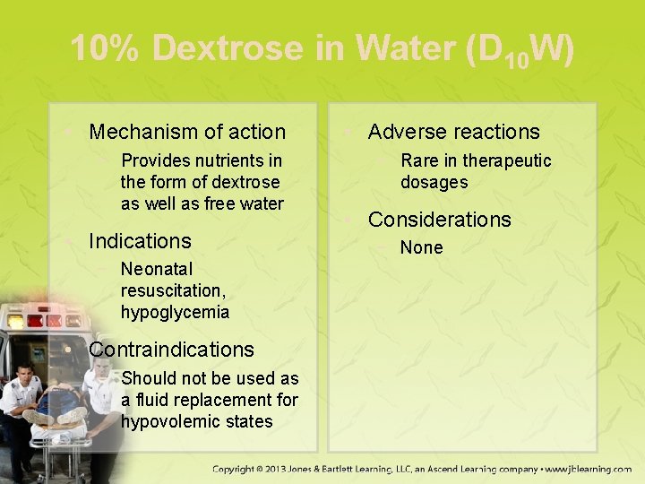 10% Dextrose in Water (D 10 W) • Mechanism of action − Provides nutrients