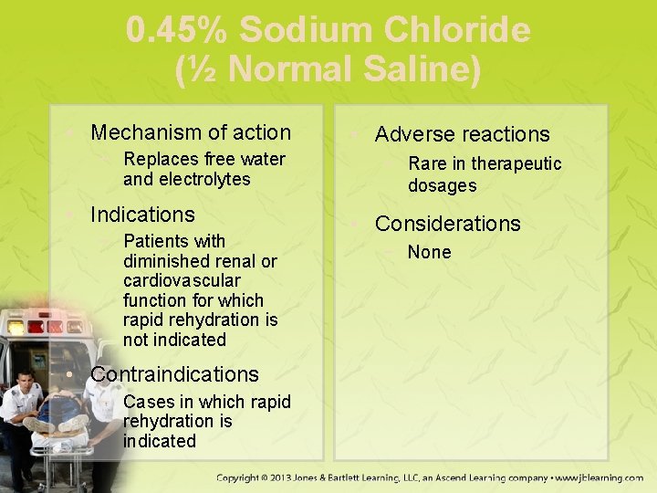 0. 45% Sodium Chloride (½ Normal Saline) • Mechanism of action − Replaces free