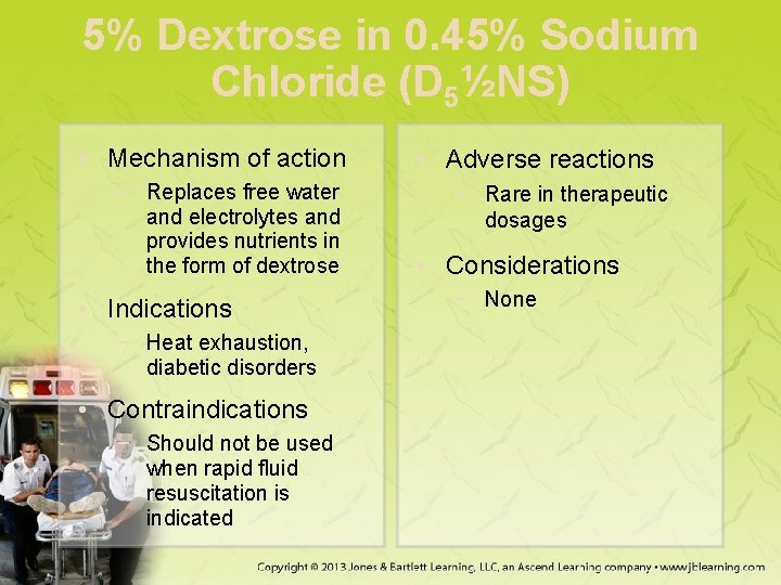 5% Dextrose in 0. 45% Sodium Chloride (D 5½NS) • Mechanism of action −