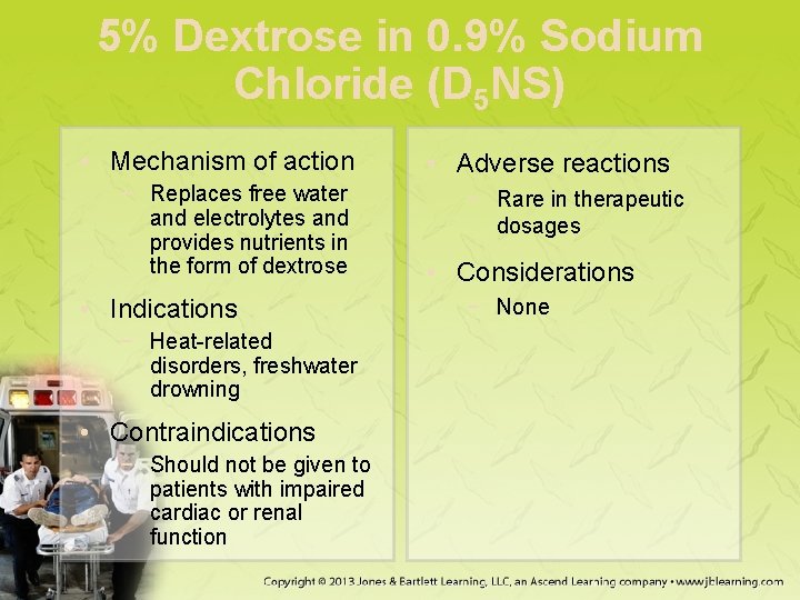 5% Dextrose in 0. 9% Sodium Chloride (D 5 NS) • Mechanism of action