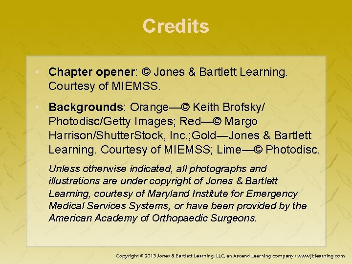 Credits • Chapter opener: © Jones & Bartlett Learning. Courtesy of MIEMSS. • Backgrounds: