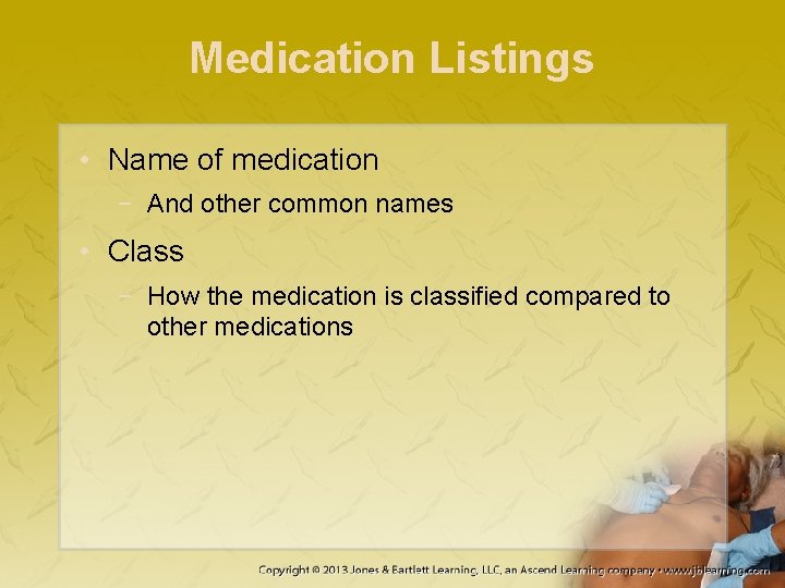 Medication Listings • Name of medication − And other common names • Class −