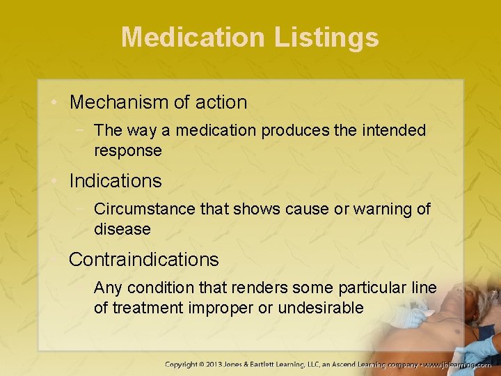 Medication Listings • Mechanism of action − The way a medication produces the intended