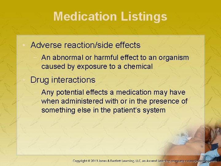 Medication Listings • Adverse reaction/side effects − An abnormal or harmful effect to an
